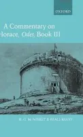 Commentary on Horace: Odes Book III - Nisbet, R. G. M. (, formerly Corpus Christi Professor of Latin Language and Literature, University of Oxford) a Rudd, Niall (, formerly Professor of Latin, Bristol University)