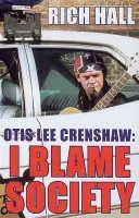 Otis Lee Crenshaw: I Blame Society - Hall, Rich