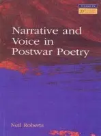 Narrative and Voice in Postwar Poetry - Roberts, Neil