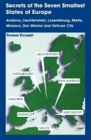 Secrets of the Seven Smallest States of Europe: Andorra, Liechtenstein, Luxembourg, Malta, Monaco, San Marino and Vatican City - Eccardt, Thomas