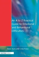 A to Z Practical Guide to Emotional and Behavioural Difficulties - Ayers, Harry a Prytys, Cesia