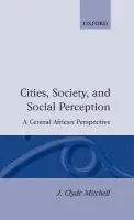 Cities, Society, and Social Perception - Mitchell, J. Clyde