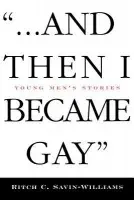 ...And Then I Became Gay - Savin-Williams, Ritch