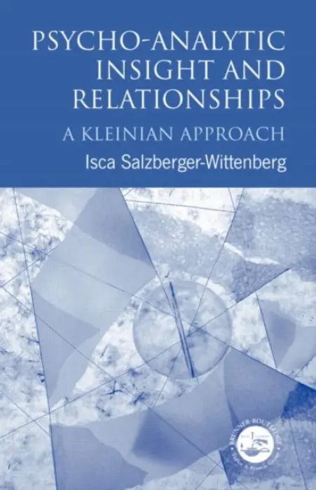 Psycho-Analytic Insight and Relationships - Salzberger-Wittenberg, Isca