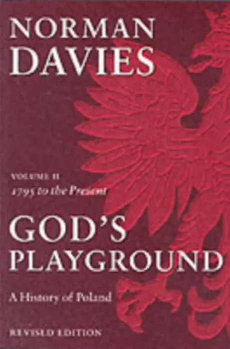 God's Playground A History of Poland - Davies, Norman (, Professor Emeritus, University of London, and Supernumerary Fellow of Wolfson College, Oxford)