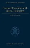 Compact Manifolds with Special Holonomy - Joyce, Dominic David (University Lecturer and Tutorial Fellow, University Lecturer and Tutorial Fellow, Lincoln College, Oxford)