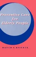 Preventive Care for Elderly People - Kennie, David C.