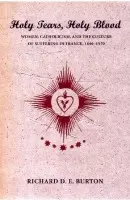 Holy Tears, Holy Blood - Burton, Richard D. E.