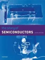 Story of Semiconductors - Orton, John W. (Department of Physics, University of Nottingham, UK)
