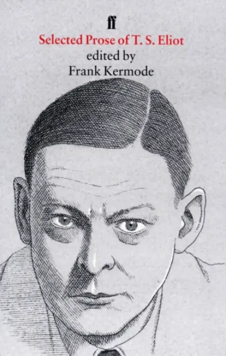 Selected Prose of T. S. Eliot - Eliot, T. S.