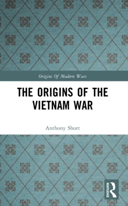Origins of the Vietnam War - Short, A.