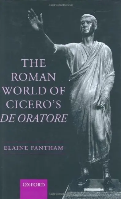 Roman World of Cicero's De Oratore - Fantham, Elaine (Giger Professor of Latin Emerita, Princeton University)