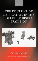 Doctrine of Deification in the Greek Patristic Tradition - Russell, Norman (Formerly Vice-Provost of the London Oratory, now an independent scholar)
