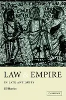 Law and Empire in Late Antiquity - Harries, Jill