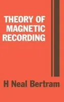 Theory of Magnetic Recording - Bertram, H. Neal (University of California, San Diego)