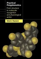 Practical Polyphenolics - Haslam, Edwin (University of Sheffield)