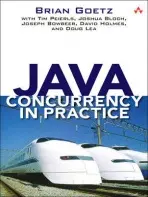 Java Concurrency in Practice - Goetz, Brian a Peierls, Tim a Bloch, Joshua a Bowbeer, Joseph a Holmes, David a Lea, Doug