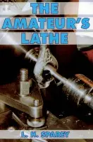 Amateur's Lathe - Sparey, Lawrence H.