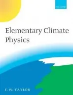 Elementary Climate Physics - Taylor, Fred W. (Atmospheric, Oceanic, and Planetary Sciences, University of Oxford)