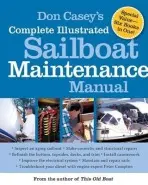Don Casey's Complete Illustrated Sailboat Maintenance Manual - Casey, Don