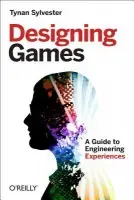 Designing Games - Sylvester, Tynan