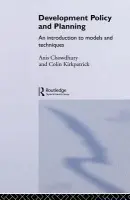 Development Policy and Planning - Chowdhury, Anis a Kirkpatrick, Colin