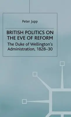 British Politics on the Eve of Reform - Jupp, Peter