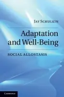 Adaptation and Well-Being - Schulkin, Jay (Georgetown University, Washington DC)