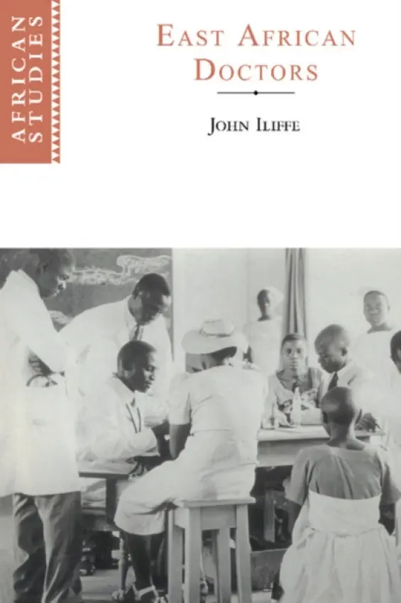 East African Doctors - Iliffe, John (University of Cambridge)