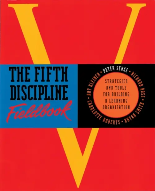 Fifth Discipline Fieldbook - Kleiner, Art a Smith, Bryan a Roberts, Charlotte a Senge, Peter M. a Ross, Richard