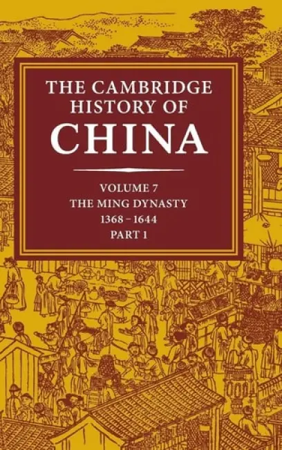 Cambridge History of China: Volume 7, The Ming Dynasty, 1368-1644, Part 1