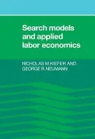 Search Models and Applied Labor Economics - Kiefer, Nicholas M. (Cornell University, New York) a Neumann, George R. (University of Iowa)
