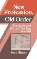 New Profession, Old Order - Gispen, Kees (University of Mississippi)