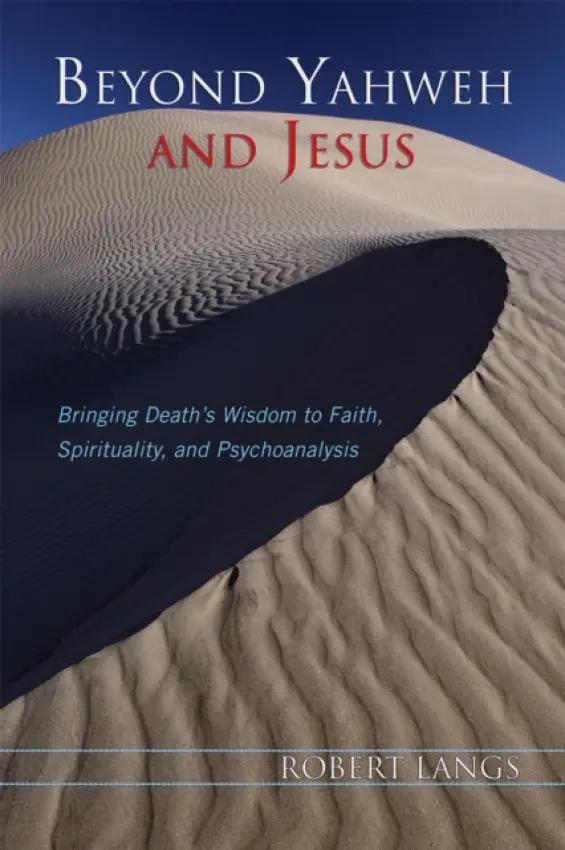 Beyond Yahweh and Jesus - Langs, Robert