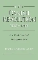 Danish Revolution, 1500-1800 - Kjaergaard, Thorkild (Museum of National History at Frederiksborg, Hillerod, Denmark)