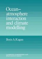 Ocean Atmosphere Interaction and Climate Modeling - Kagan, Boris A. (P. P. Shirshov Institute of Oceanology, Moscow)