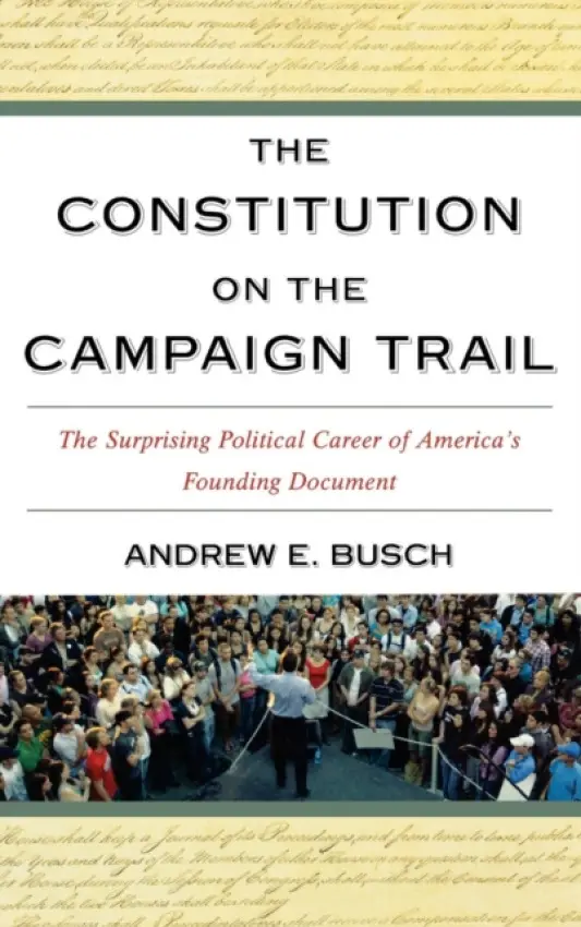 Constitution on the Campaign Trail - Busch, Andrew E.