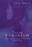 Living Feminism - Bulbeck, Chilla (Griffith University, Queensland)