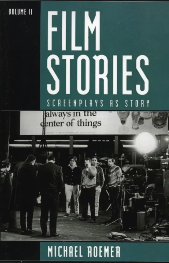Film Stories: Screenplays as Story - Roemer, Michael