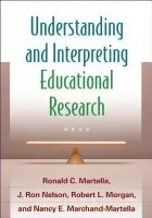 Understanding and Interpreting Educational Research - Martella, Ronald C. (Eastern Washington University, United States) a Nelson, J. Ron (University of Nebraska–Lincoln, United States) a Morgan, Robert L. (Utah State University, United States) a Marchand-Martella, Nancy E. (Eastern Washington University, United