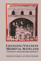 Changing Values in Medieval Scotland - Gemmill, Elizabeth (University of Oxford) a Mayhew, Nicholas (University of Oxford)