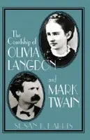 Courtship of Olivia Langdon and Mark Twain - Harris, Susan K. (Pennsylvania State University)