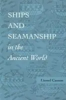 Ships and Seamanship in the Ancient World - Casson, Lionel (Professor Emeritus of Classics and Professur Emeritus of Classics, New York University)