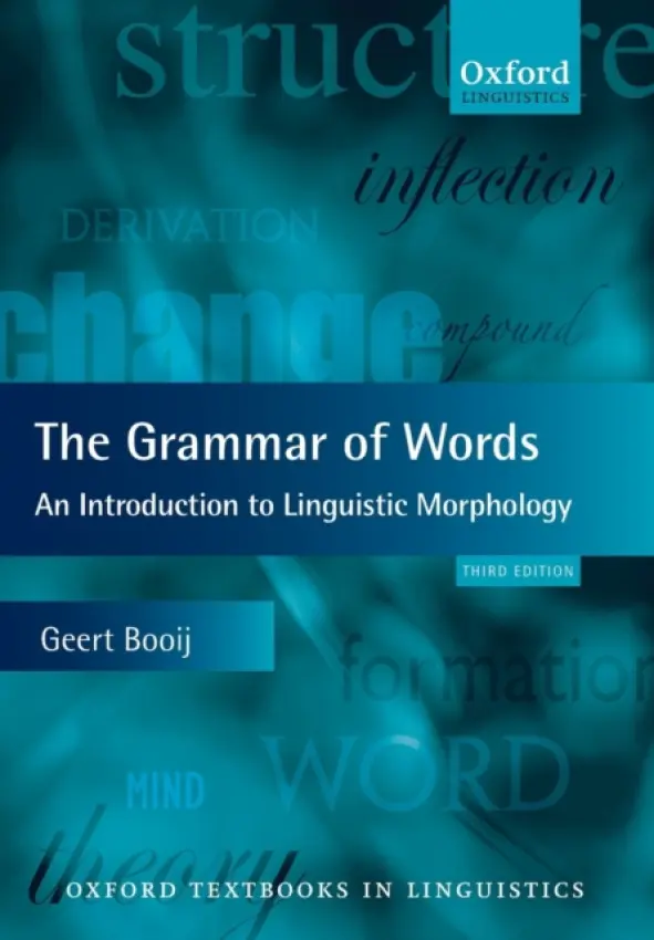 Grammar of Words - Booij, Geert (Dean of the Faculty of Arts, University of Leiden)