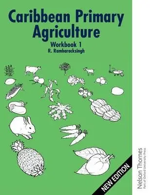 Caribbean Primary Agriculture - Workbook 1 - Ramharacksingh, Ronald