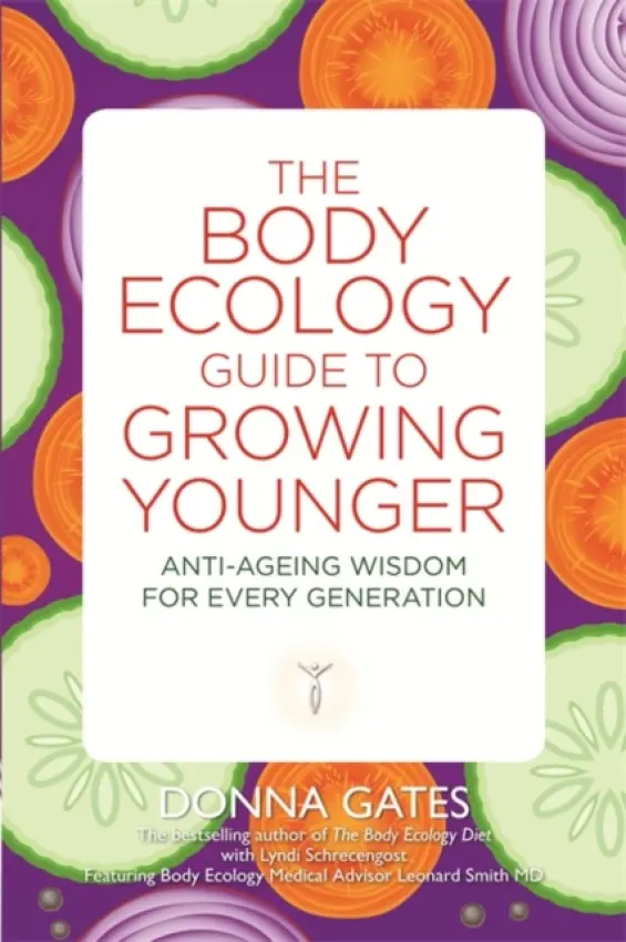 Body Ecology Guide to Growing Younger - Gates, Donna a Schrecengost, Lyndi (Co-Author)