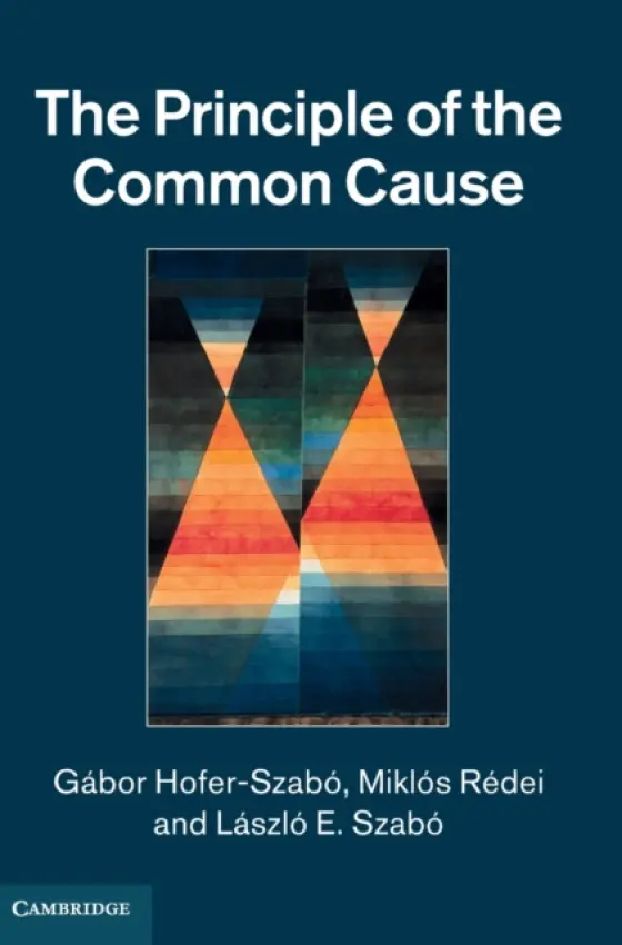 Principle of the Common Cause - Hofer-Szabo, Gabor (Eotvos Lorand University, Budapest) a Redei, Miklos (London School of Economics and Political Science) a Szabo, Laszlo E. (Eotvos Lorand University, Budapest)