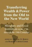 Transferring Wealth and Power from the Old to the New World