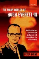 Many Worlds of Hugh Everett III - Byrne, Peter
