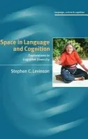 Space in Language and Cognition - Levinson, Stephen C. (Max-Planck-Institut fur Psycholinguistik, The Netherlands)